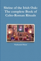 Shrine of the Irish Oak: The Complete Book of Celto-Roman Rituals 1387306995 Book Cover