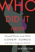 Who Did It First?: Great Rock and Roll Cover Songs and Their Original Artists 1442233214 Book Cover