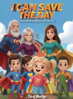 I Can Save The Day B0GR6SL9W2 Book Cover