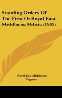 Standing Orders Of The First Or Royal East Middlesex Militia 1165894130 Book Cover