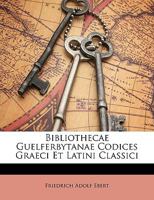 Bibliothecae Guelferbytanae Codices Graeci Et Latini Classici 1147495874 Book Cover