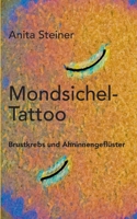 Mondsichel-Tattoo: Brustkrebs und Ahninnengeflüster 3750480877 Book Cover
