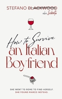 How to Survive an Italian Boyfriend: An Accidental Guide to Italian Love, Food, and Emotional Survival B0GZ4C3TXB Book Cover