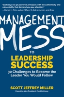 Management Mess to Leadership Success: 30 Challenges to Become the Leader You Would Follow (Wall Street Journal Best Selling Author, Leadership Mentor 1684816327 Book Cover
