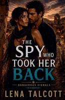 The Spy Who Took Her Back (Dangerous Signals) B0GYGQ9GGN Book Cover