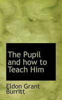 The Pupil and How to Teach Him 0530644924 Book Cover