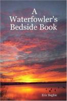 A Waterfowler's Bedside Book (Hard Cover) 141167023X Book Cover