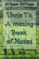 Uncle T's A-Mazing Book of Mazes!: Puzzle Maze Collection B096XXHX6D Book Cover
