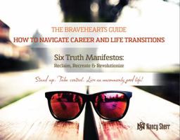 The Bravehearts Guide: How to Navigate Career and Life Transitions 0692964703 Book Cover