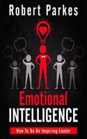 Emotional Intelligence: How To Be An Inspiring Leader 1790602327 Book Cover