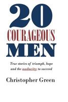 20 Courageous Men: True stories of triumph, hope and the audacity to succeed 1973782383 Book Cover