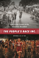 The People S Race Inc.: Behind the Scenes at the Honolulu Marathon 0824866746 Book Cover