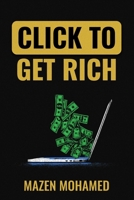 Click to Get Rich: 20 Proven Ways to Make Money Online in 2025 and Beyond: E-Commerce, Affiliate Marketing, Freelancing, Dropshipping, Crypto, and More B0FSKZN662 Book Cover