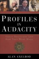 Profiles in Audacity: Great Decisions and How They Were Made 1402745311 Book Cover