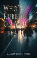 Who's Rubbin on You B0G2TNQ8HW Book Cover