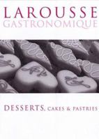 Larousse Gastronomique. Desserts, Cakes and Pastries 0600615774 Book Cover