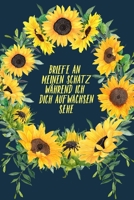 Briefe an meinen Schatz w�hrend ich dich aufwachsen sehe: Liniertes Notizbuch f�r junge M�tter, Eltern. Schreibe Erinnerungen an deinen kleinen Schatz jetzt und lese sie sp�ter & Schatzbuch. Zeitkapse 1673561306 Book Cover