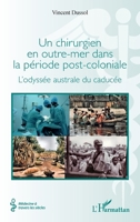 Un chirurgien en outre-mer dans la période post-coloniale: L'odyssée australe du caducée (Médecine À Travers Les Siècles) (French Edition) 2336611368 Book Cover