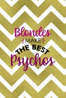 Blondes Make The Best Psychos: Notebook Journal Composition Blank Lined Diary Notepad 120 Pages Paperback Golden Zigzag 1712343580 Book Cover
