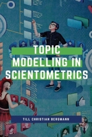 Topic Modeling in Scientometrics 1835201008 Book Cover
