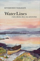 Water Lines: A Life on Rivers and Seas and in the Rain 1952338352 Book Cover