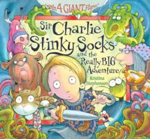 Sir Charlie Stinkysocks and the Really Big Adventure 1405228032 Book Cover
