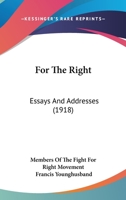 For The Right: Essays And Addresses 1164898353 Book Cover