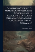 Compendio Storico Di Memorie Cronologiche Concernenti La Religione E La Morale Della Nazione Armena Suddita Dell'imperio Ottomano (Italian Edition) 1024506991 Book Cover