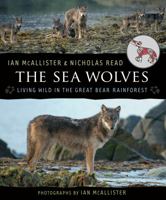 The Sea Wolves: Living Wild in the Great Bear Rainforest 1554692067 Book Cover