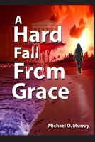 A Hard Fall From Grace 0999122428 Book Cover