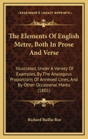 The Elements Of English Metre, Both In Prose And Verse: Illustrated, Under A Variety Of Examples, By The Analogous Proportions Of Annexed Lines, And By Other Occasional Marks 1377918017 Book Cover