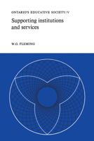 Supporting Institutions and Services: Ontario's Educative Society, Volume V 1487598645 Book Cover