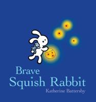 Brave Squish Rabbit 0670012688 Book Cover