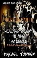 Holding Court in Tha Street: Sequel to Snitchez Get It Too! 1468076914 Book Cover