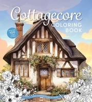 Cottagecore Coloring Book: Cozy, Charming Scenes to Color (Chartwell Coloring Books) 0785846506 Book Cover