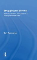 Struggling for Survival: Workers, Women, and Class on a Nicaraguan State Farm 0367289024 Book Cover
