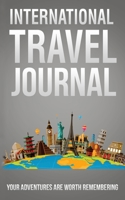 International Travel Journal: Your Adventures Are Worth Remembering 1736062913 Book Cover