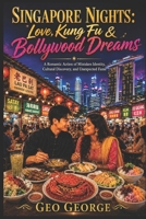 Singapore Nights: Love, Kung Fu & Bollywood Dreams B0HDK1WTRV Book Cover