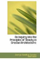 An Inquiry Into the Principles of Beauty in Grecian Architecture 1436774322 Book Cover