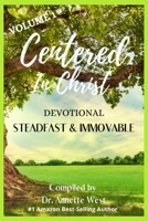 Centered in Christ Devotional: Volume 1 Steadfast and Immovable 1732026076 Book Cover