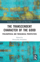 The Transcendent Character of the Good 1032304898 Book Cover