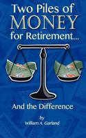Two Piles of Money for Retirement and the Difference 1478291850 Book Cover