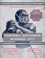 Football Outsiders Almanac 2017: The Essential Guide to the 2017 NFL and College Football Seasons 1974013782 Book Cover
