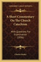 A Short Commentary On The Church Catechism: With Questions For Examination 1146342950 Book Cover