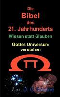 Die Bibel des 21. Jahrhunderts: Wissen statt Glauben - Gottes Universum verstehen 3833490713 Book Cover