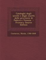 Cataloghi degli uccelli e degli insetti delle provincie di Padova e Venezia 1289644349 Book Cover