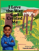 I Love The Way God Created Me B0H6JKZVS1 Book Cover