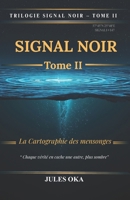 SIGNAL NOIR - Tome II: La Cartographie des Mensonges B0GSYS4ZML Book Cover