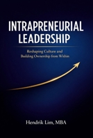 Intrapreneurial Leadership: Reshaping Culture and Building Ownership from Within B0GT4N32QG Book Cover