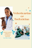 Veterinarian or Technician: Understanding Career in Veterinary Medicine B0DW3LWDGJ Book Cover